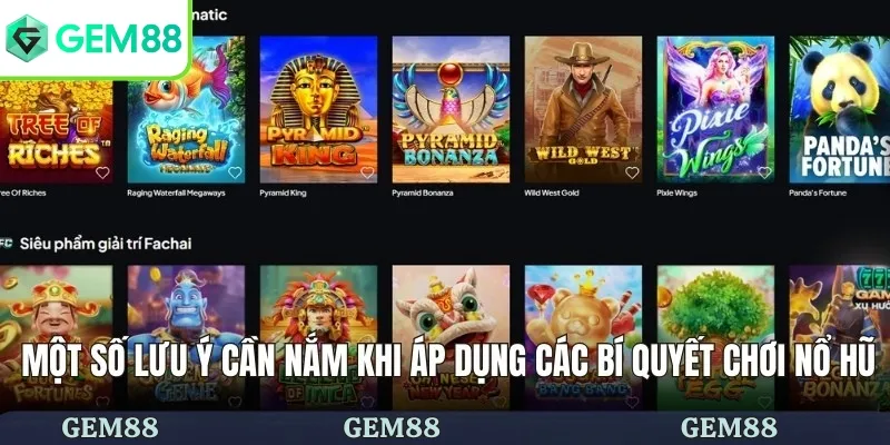 Một số lưu ý cần nắm khi áp dụng các bí quyết chơi nổ hũ