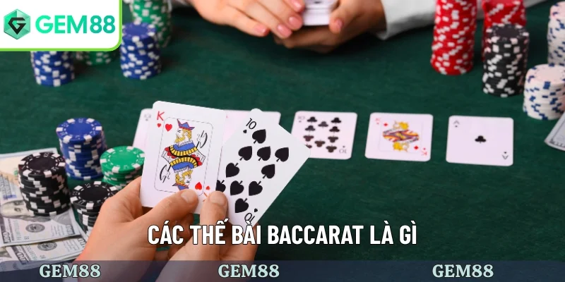 Các Thế Bài Baccarat - Khám Phá Những Chiến Thuật Phổ Biến 1 Tìm hiểu các thế bài baccarat là gì