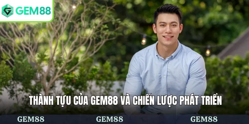 Thành tựu của GEM88 và chiến lược phát triển