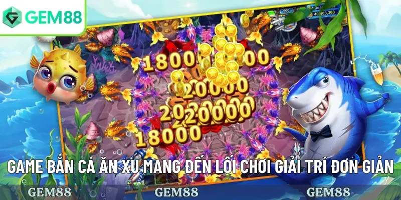 Game bắn cá ăn xu có lối chơi đơn giản dễ hiểu