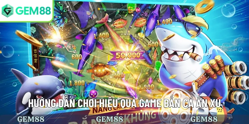 Hướng dẫn cách chơi bắn cá ăn xu