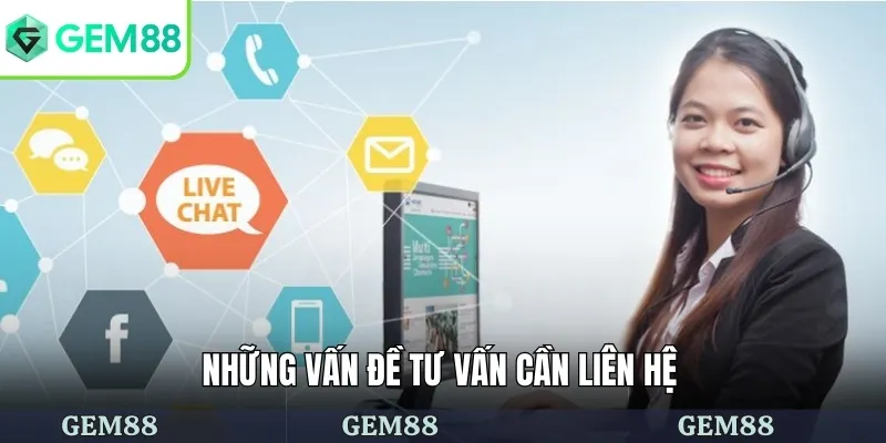 Những vấn đề tư vấn cần liên hệ