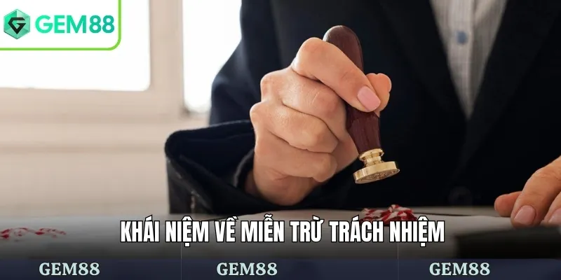Miễn Trừ Trách Nhiệm 1 Khái niệm về miễn trừ trách nhiệm