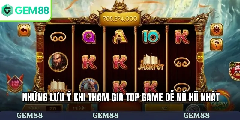 Những lưu ý khi tham gia top game dễ nổ hũ nhất